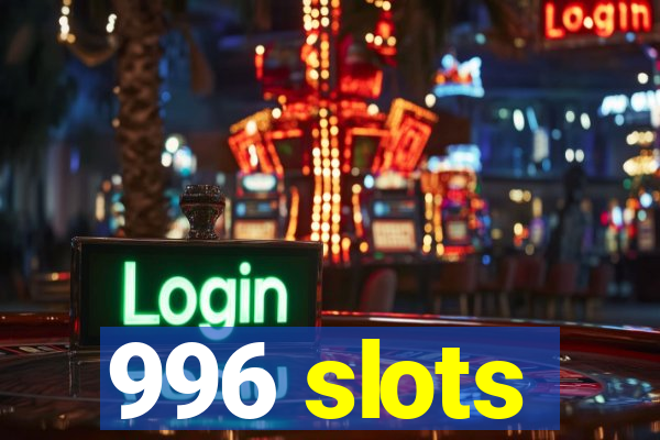 996 slots